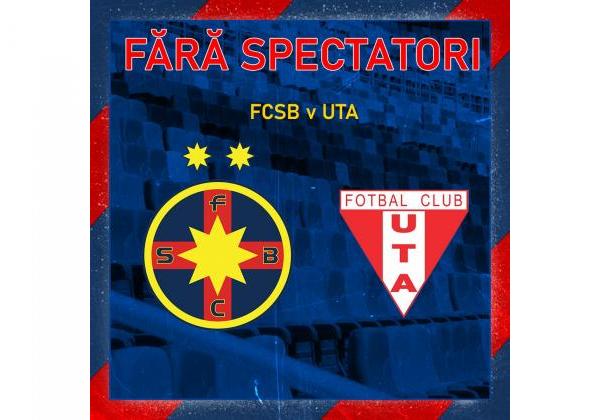 FCSB - UTA Arad, fără spectatori!